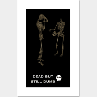 dead but still dumb Posters and Art